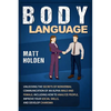 Body Language: Unlocking the Secrets of Nonverbal Communication of an Alpha Male and Female, Including How to Analyze People, Improve - Paperback