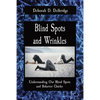 Blind Spots and Wrinkles: Understanding Our Blind Spots and Behavior Quirks - Paperback