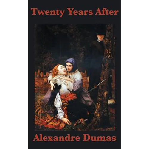 Twenty Years After: The Sequel to The Three Musketeers - Hardcover