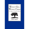 Without God, Without Creed: The Origins of Unbelief in America - Paperback
