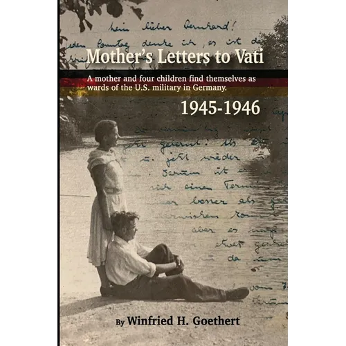 Mother's Letters to Vati: A Mother And Four Children Find Themselves as Wards of the U.S. Military in Germany - Paperback