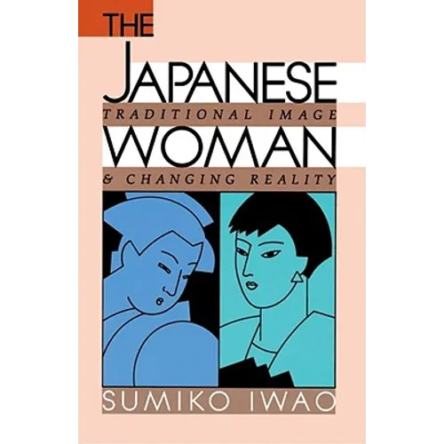 The Japanese Woman: Traditional Image and Changing Reality - Paperback