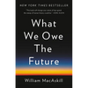 What We Owe the Future - Hardcover