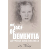 The Face of Dementia: Watching Mom Disappear - Paperback