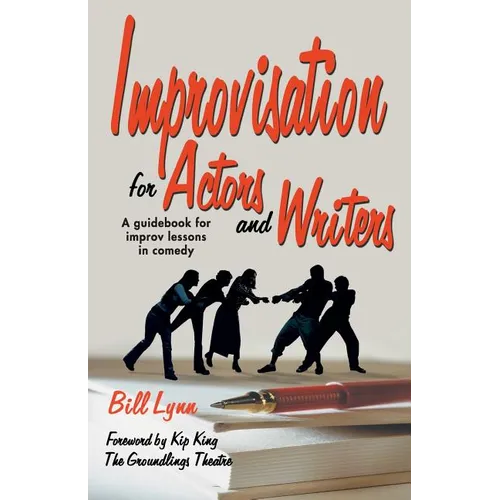 Improvisation for Actors and Writers: A Guidebook for Improv Lessons in Comedy - Paperback
