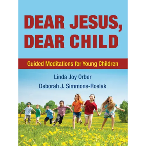 Dear Jesus, Dear Child: Guided Meditations for Young Children - Paperback
