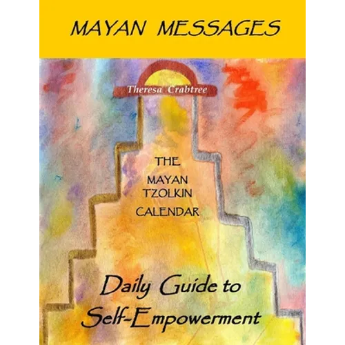 Mayan Messages: Daily Guide to Self-Empowerment: The Mayan Tzolkin Calendar - Paperback