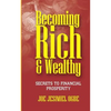 Becoming Rich And Wealthy: Secrets To Financial Prosperity - Paperback