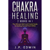 Chakra Healing: 2 Books in 1 - The Ultimate Reiki and Crystal Guide to Healing Yourself from Within - Paperback