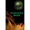 The Lost Book of Shayaha: Seer of Marduk: Mesopotamian Prophecies of a New Babylon Rising: Secrets of King Nebuchadnezzar II - Paperback