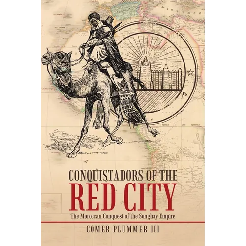 Conquistadors of the Red City: The Moroccan Conquest of the Songhay Empire - Paperback