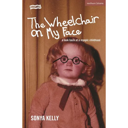 The Wheelchair on My Face: A Look Back at a Myopic Childhood - Paperback