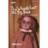 The Wheelchair on My Face: A Look Back at a Myopic Childhood - Paperback