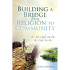 Building a Bridge from Religion to Community - Paperback