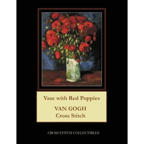 Vase with Red Poppies: Van Gogh Cross Stitch Pattern - Paperback
