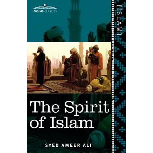 The Spirit of Islam: A History of the Evolution and Ideals of Islam - Paperback