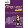 The Organized Admin: Leverage Your Unique Organizing Style to Create Systems, Reduce Overwhelm, and Increase Productivity - Paperback