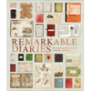 Remarkable Diaries: The World's Greatest Diaries, Journals, Notebooks, & Letters - Hardcover
