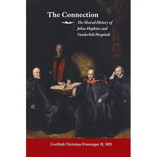 The Connection: The Shared History of the Johns Hopkins and Vanderbilt Medical Centers - Paperback