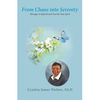 From Chaos Into Serenity: Messages to Refresh and Nourish Your Spirit - Paperback