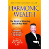 Harmonic Wealth: The Secret of Attracting the Life You Want - Paperback