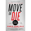 Move or Die: Creating a Game-Plan from Stuck to Significance - Paperback