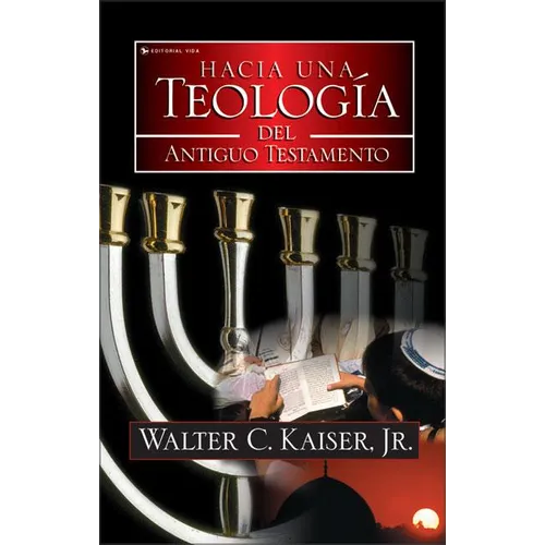 El Hacia Una Teolog��a del Antiguo Testamento = Toward an Old Testament Theology - Paperback