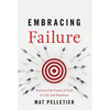 Embracing Failure: Harness the Power of Fear in Life and Business - Hardcover