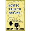 How To Talk To Anyone - Mastering The Art Of Talking - Paperback