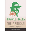 Travel Tales: The African Safari Reader - Paperback