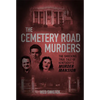 The Cemetery Road Murders: The Shocking True Tale of Kentucky's Murder Mansion - Hardcover