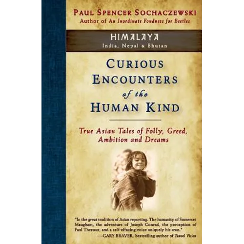 Curious Encounters of the Human Kind - Himalaya: True Asian Tales of Folly, Greed, Ambition and Dreams - Paperback