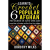 Learn to Crochet 6 Popular Afghan Patterns in Just One Day: Learn How to Crochet and Plan Your First Afghan - Paperback
