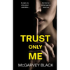 TRUST ONLY ME an unputdownable psychological thriller with a breathtaking twist - Paperback