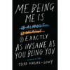 Me Being Me Is Exactly as Insane as You Being You - Paperback