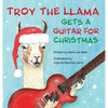 Troy the Llama Gets a Guitar for Christmas - Hardcover