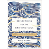 Reflections for the Grieving Soul: Meditations and Scripture for Finding Hope After Loss - Hardcover