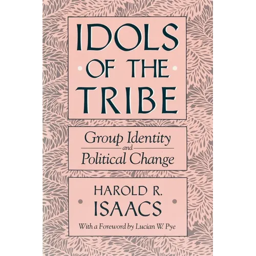 Idols of the Tribe: Group Identity and Political Change - Paperback