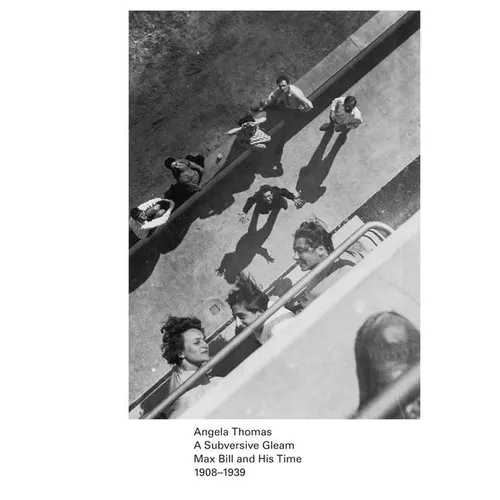 A Subversive Gleam: Max Bill and His Time: 1908-1939 - Paperback