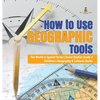 How to Use Geographic Tools The World in Spatial Terms Social Studies Grade 3 Children's Geography & Cultures Books - Hardcover