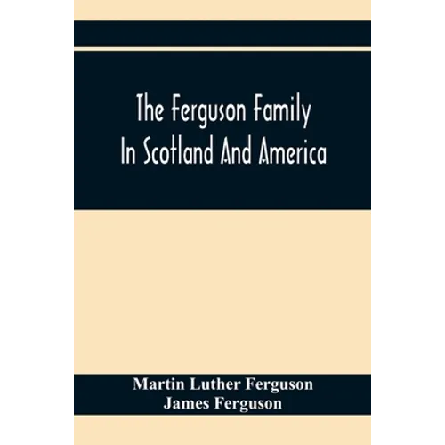 The Ferguson Family In Scotland And America - Paperback