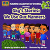Sky's Stories: We Use Our Manners - Paperback