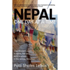 Nepal One Day at a Time: One woman's quest to teach, trek and build a school in the remote Himalaya - Paperback