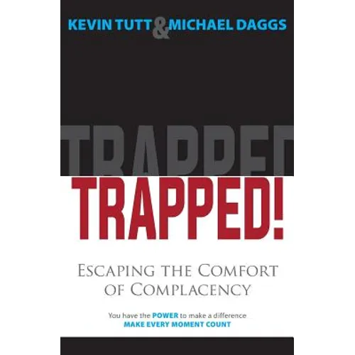 TRAPPED! Escaping the Comfort of Complacency - Paperback