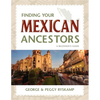 Finding Your Mexican Ancestors: A Beginner's Guide - Paperback