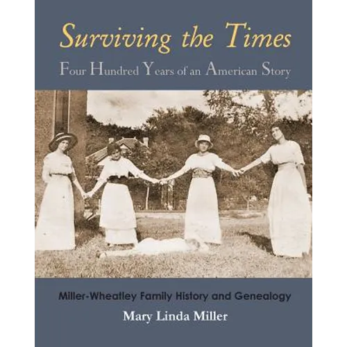 Surviving the Times: Four Hundred Years of an American Story: Miller-Wheatley Family History and Genealogy - Paperback