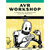 AVR Workshop: A Hands-On Introduction with 60 Projects - Paperback