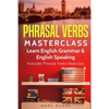Phrasal Verbs Masterclass: Learn English Grammar & English Speaking: Includes Phrasal Verbs Exercises - Paperback