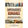 Emperadores romanos: Una guía fascinante de Augusto, Tiberio, Nerón, Constantino el Grande y Justiniano I - Hardcover