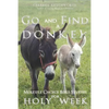 Go and Find a Donkey: Multiple Choice Bible Studies for Holy Week - Paperback
